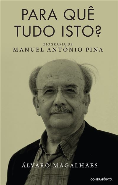PARA QUÊ TUDO ISTO? | Biografia de Manuel António Pina Manuel António Pina